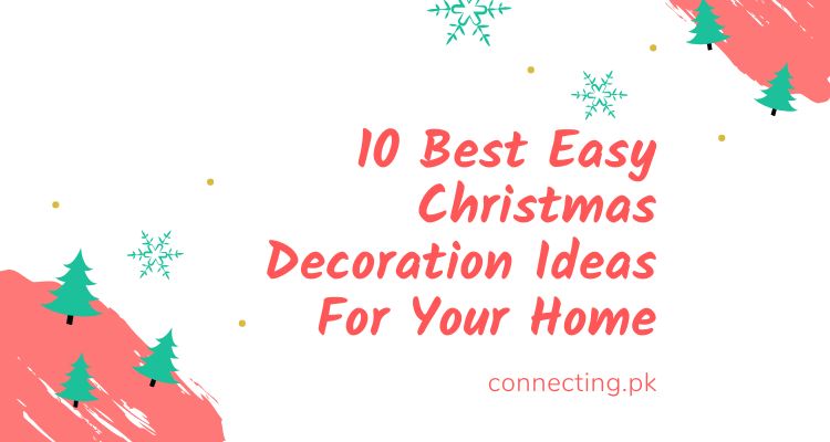 10 Best Easy Christmas Decoration Ideas For Your Home