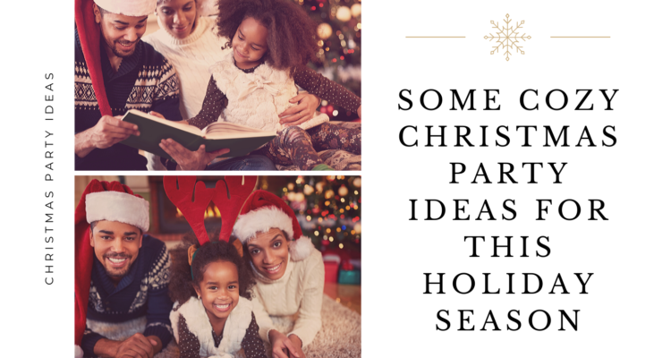 Some Cozy Christmas Party Ideas For This Holiday Season