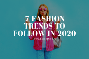 7 Fashion Trends To Follow In 2020 | Connecting.Pk
