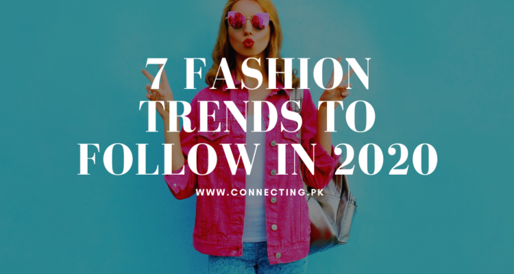 7 Fashion Trends To Follow In 2021