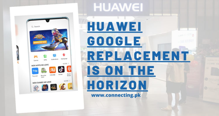 Huawei Google Replacement Is On The Horizon