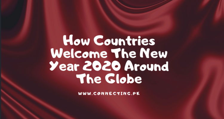 How Countries Welcome The New Year 2020 Around The Globe