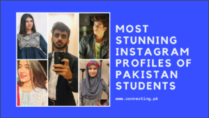 Most Stunning Instagram Profiles of Pakistan Students | Connecting.Pk
