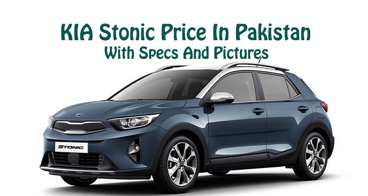 2021 KIA Stonic Price In Pakistan With Specs And Pictures
